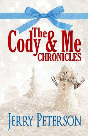 The Cody & Me Chronicles de Jerry Peterson