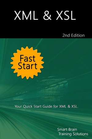 XML & Xsl Fast Start 2nd Edition de Smart Brain Training Solutions