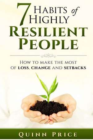 7 Habits of Highly Resilient People de Quinn Price