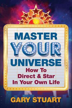 Master Your Universe de Gary Stuart