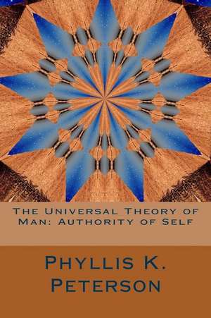 The Universal Theory of Man de Phyllis K. Peterson