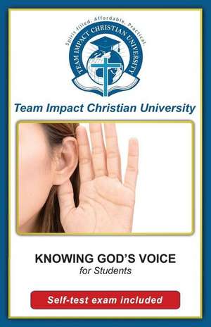 Knowing God's Voice for Students de Team Impact Christian University