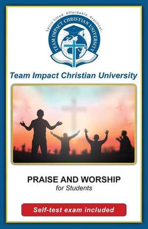 Praise and Worship for Students de Team Impact Christian University