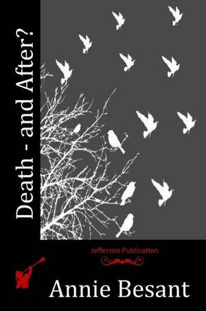 Death - And After? de Annie Besant