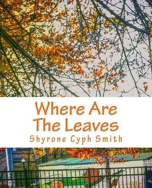 Where Are the Leaves de MR Shyrone L. Smith