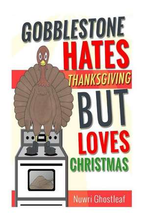 Gobblestone Hates Thanksgiving But Loves Christmas de Isabella R'Nae Brookins