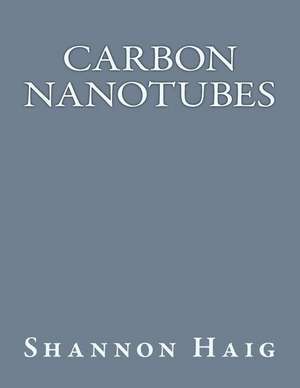 Carbon Nanotubes de Shannon Haig