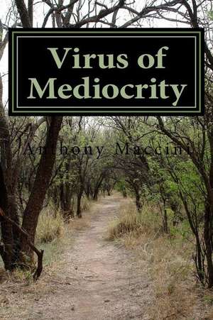 Virus of Mediocrity de MR Anthony Maccini