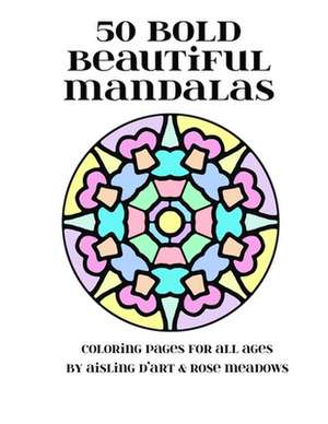 50 Bold Beautiful Mandalas de Aisling D'Art