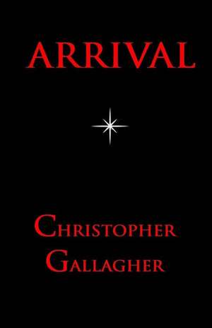 Arrival: I've Never Done This Before de Christopher Gallagher