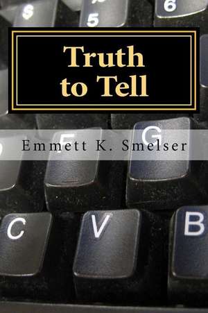 Truth to Tell de Emmett K. Smelser