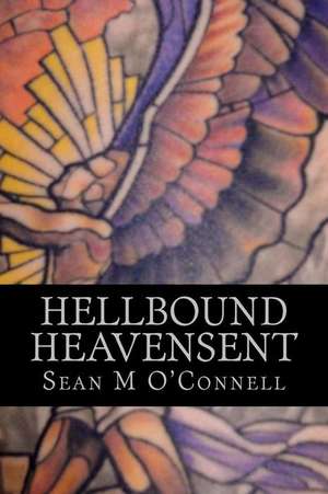 Hellbound/Heavensent: The Angel War- Volume 1 de Sean M. O'Connell