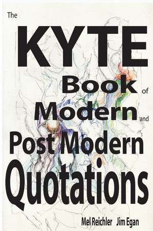 The Kyte Book of Modern and Postmodern Quotations de Mel Reichler