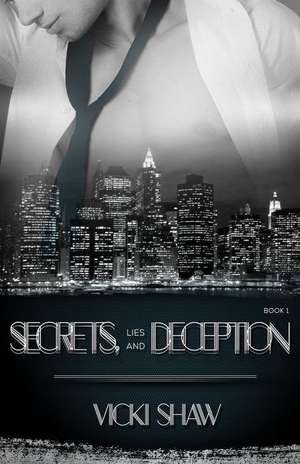 Secrets, Lies and Deception Book 1 de Mrs Vicki Ann Shaw