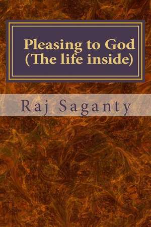 Pleasing to God de Raj K. Saganty