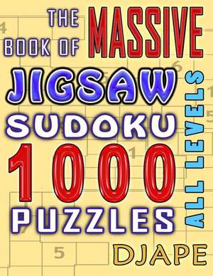 The Massive Book of Jigsaw Sudoku de Djape