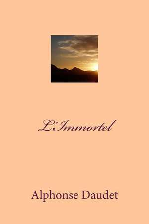 L'Immortel de M. Alphonse Daudet