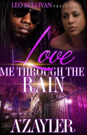 Love Me Through the Rain de A'Zayler