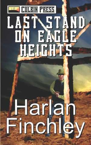 Last Stand on Eagle Heights de Harlan Finchley