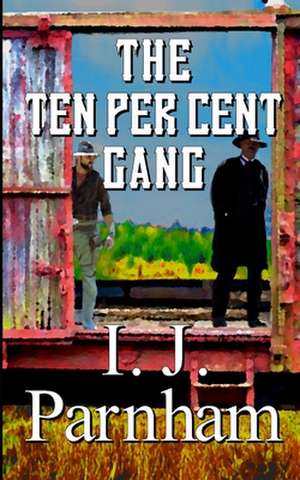 The Ten Per Cent Gang de I. J. Parnham