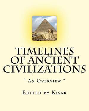 Timelines of Ancient Civilizations de Edited by Paul F. Kisak