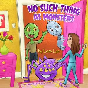 No Such Thing as Monsters de Lora Lye