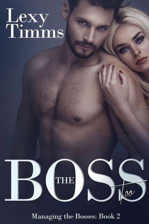 The Boss Too de Lexy Timms