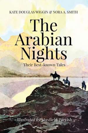 The Arabian Nights, Their Best-Known Tales de Kate Douglas Wiggin