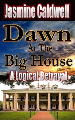 Dawn at the Big House de Jasmine Caldwell