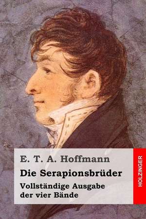 Die Serapionsbruder de E. T. a. Hoffmann