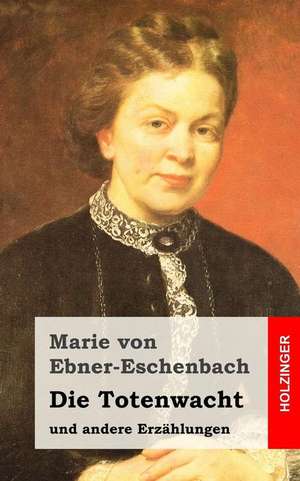 Die Totenwacht de Marie Von Ebner-Eschenbach