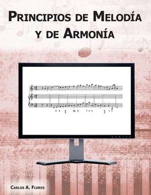 Principios de Melodia y de Armonia de Carlos a. Flores Phd