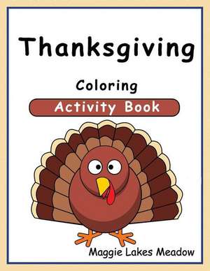 Thanksgiving Coloring Activity Book de Maggie Lakes Meadow