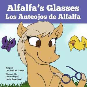 Alfalfa's Glasses: Los Anteojos de Alfalfa de LeoNora M. Cohen