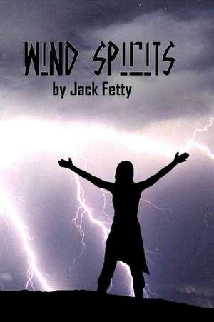 Wind Spirits de Jack Fetty