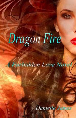 Dragon Fire de Danielle James