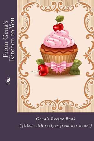 From Gena's Kitchen to You de Alice E. Tidwell