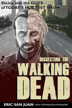 Dissecting the Walking Dead de Eric San Juan