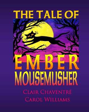 The Tale of Ember Mousemusher de Clair Chaventre