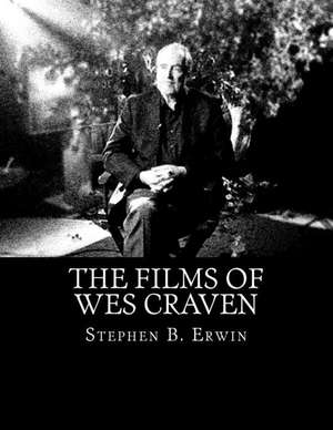 The Films of Wes Craven de Stephen B. Erwin