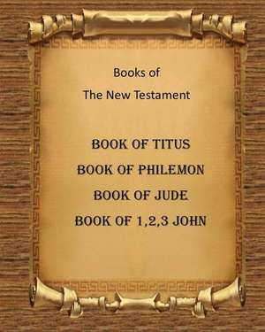 Book of Titus, Book of Philemon, 3 Letters of John and Book of Jude de MR Billy R. Fincher