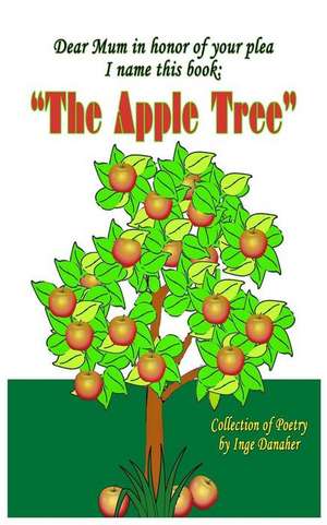 The Apple Tree: Collection of Poems de Mrs Inge a. Danaher