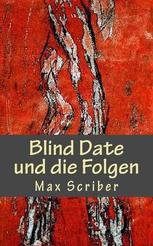 Blind Date Und Die Folgen de Max Sciber