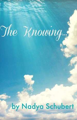 The Knowing de Nadya Schubert