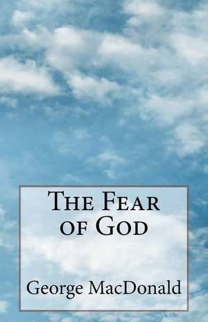 The Fear of God de George MacDonald