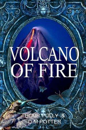 Volcano of Fire de Blair Polly