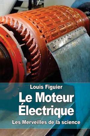 Le Moteur Electrique de Louis Figuier