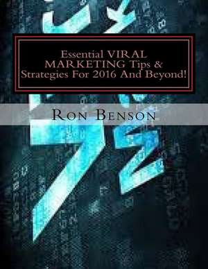 Essential Viral Marketing Tips & Strategies for 2016 and Beyond! de Ron Benson