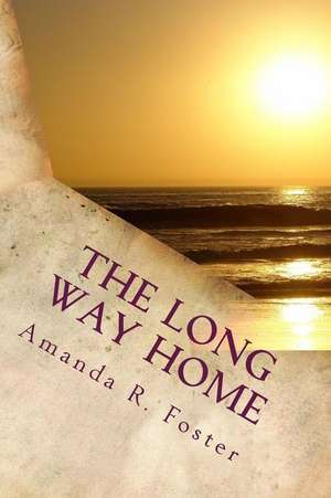 The Long Way Home de Amanda R. Foster