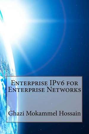 Enterprise Ipv6 for Enterprise Networks de Ghazi Mokammel Hossain